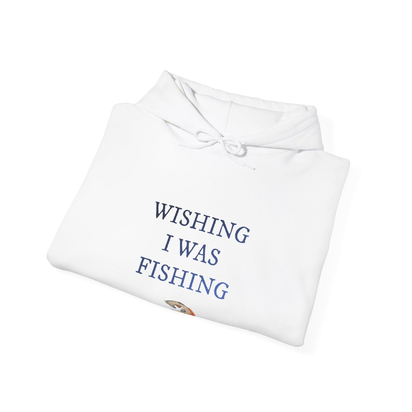 Wishing I Was Fishing Hooded Sweatshirt