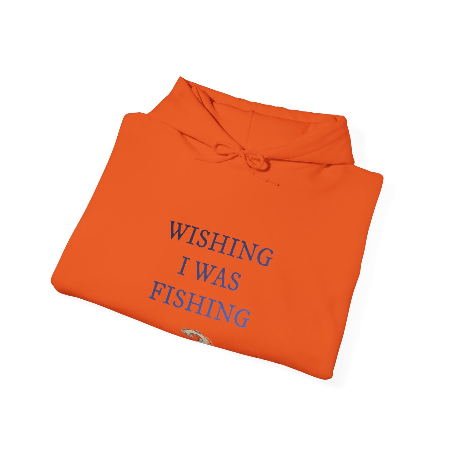 Wishing I Was Fishing Hooded Sweatshirt