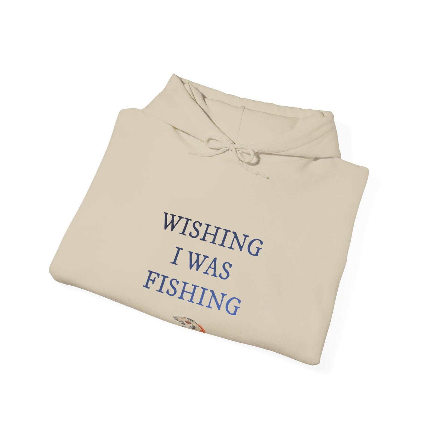 Wishing I Was Fishing Hooded Sweatshirt
