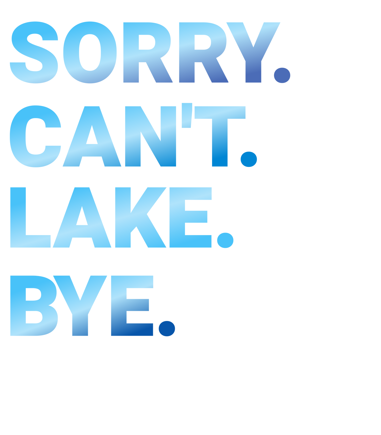 Sorry Can't Lake Bye