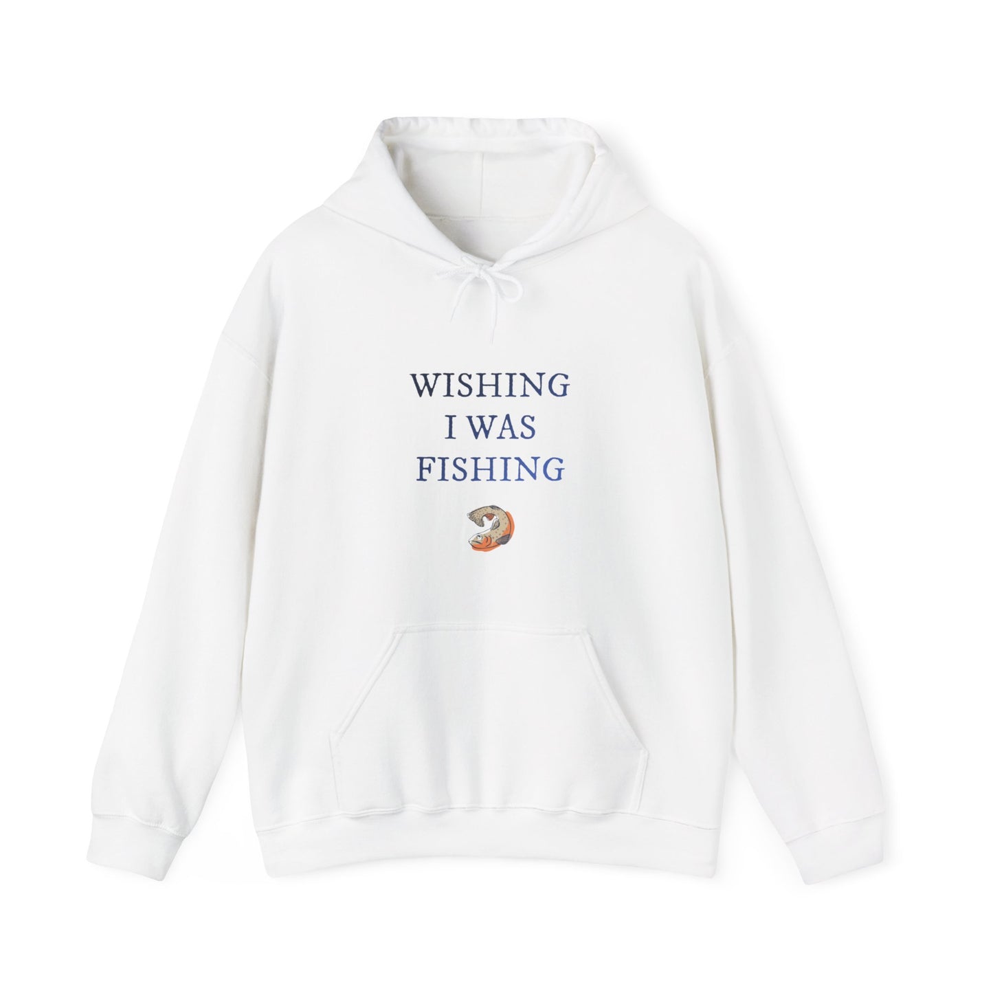 Wishing I Was Fishing Hooded Sweatshirt